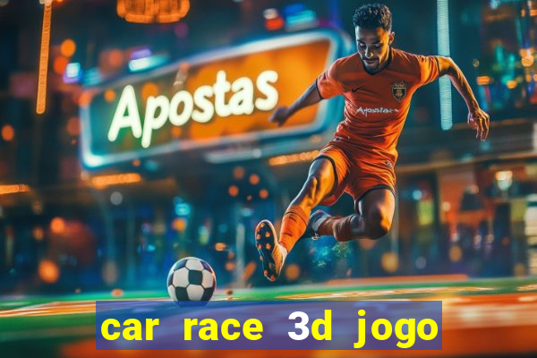 car race 3d jogo de carros